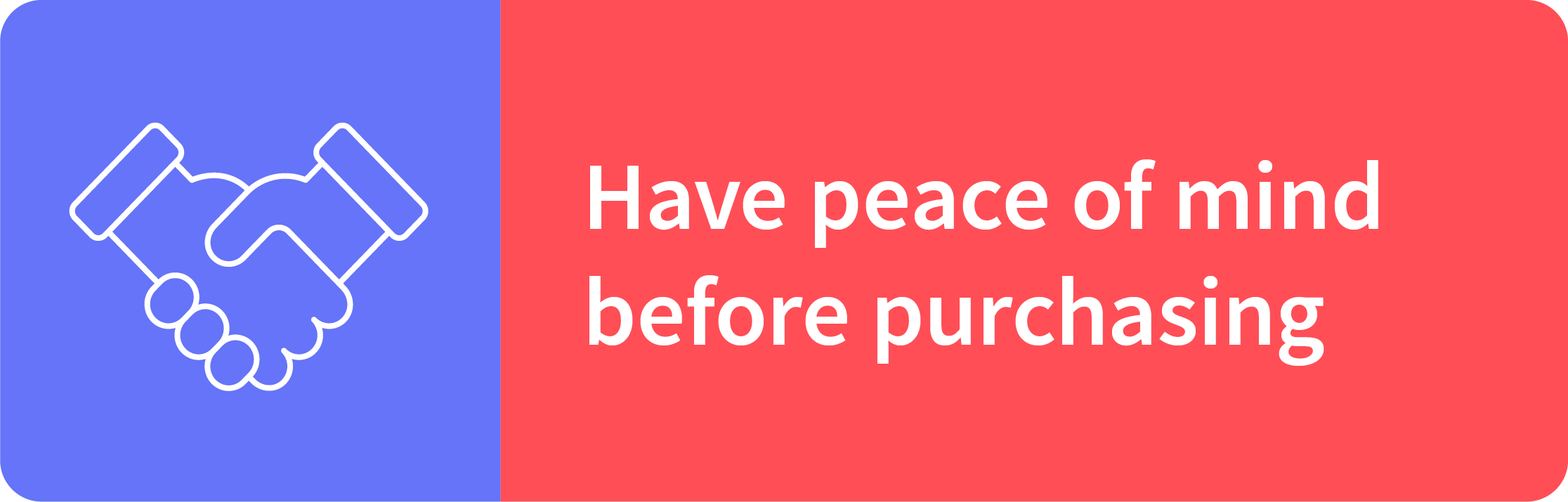 Have peace of mind before purchasing